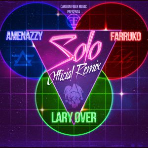 Amenazzy Ft. Lary Over Y Farruko – Solo (Official Remix)